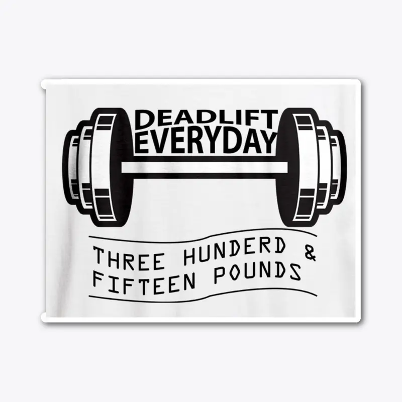 DEADLIFT EVERYDAY