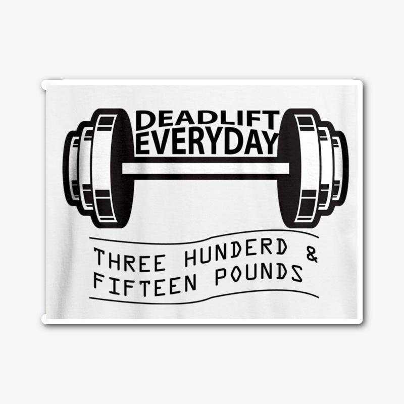 DEADLIFT EVERYDAY